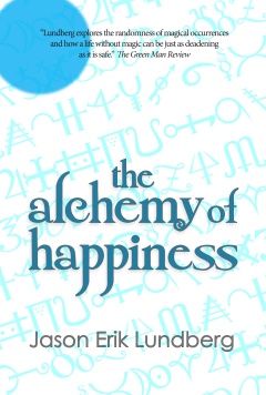 The Alchemy of Happiness, by Jason Erik Lundberg